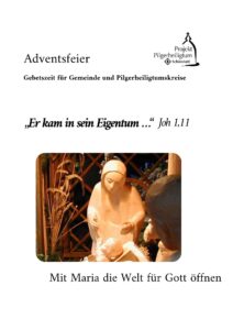 Adventsfeier "Er kam in sein Eigentum - Mit Maria die Welt für Gott öffnen"